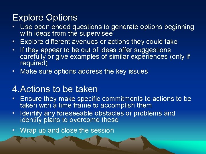 Explore Options • Use open ended questions to generate options beginning with ideas from