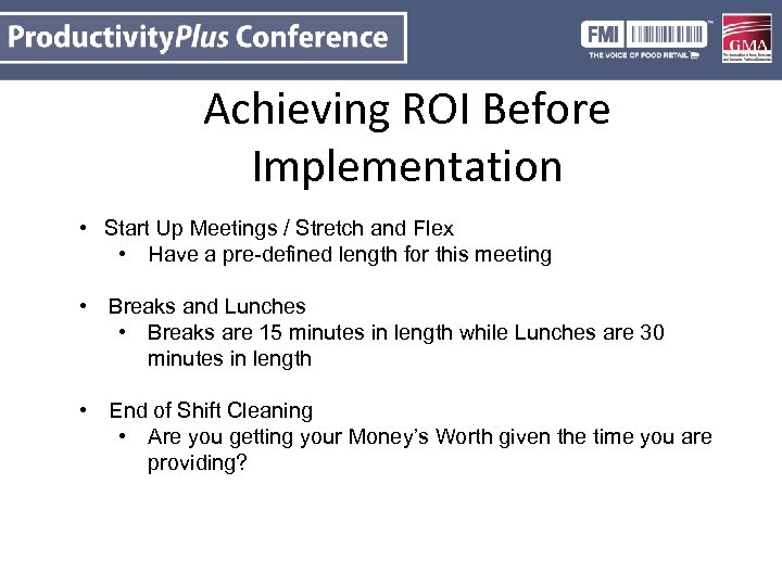Achieving ROI Before Implementation • Start Up Meetings / Stretch and Flex • Have