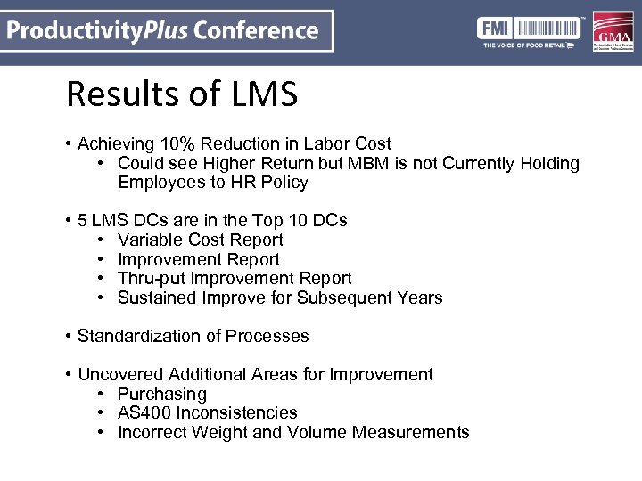 Results of LMS • Achieving 10% Reduction in Labor Cost • Could see Higher