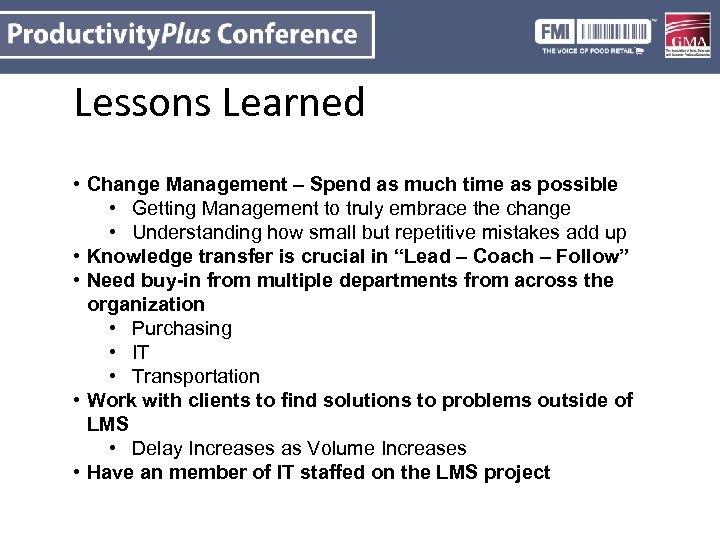 Lessons Learned • Change Management – Spend as much time as possible • Getting