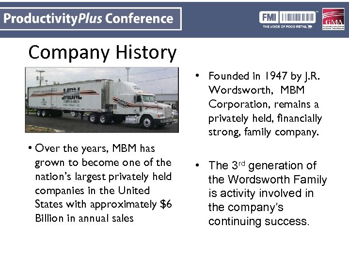 Company History • Founded in 1947 by J. R. Wordsworth, MBM Corporation, remains a