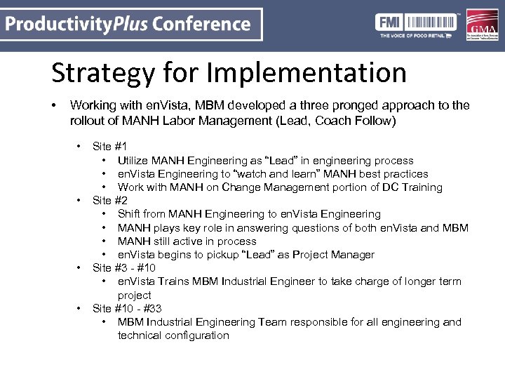 Strategy for Implementation • Working with en. Vista, MBM developed a three pronged approach