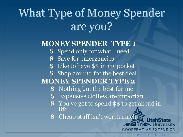 What Type of Money Spender are you? MONEY SPENDER TYPE 1 $ $ Spend