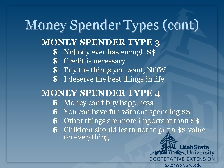 Money Spender Types (cont) MONEY SPENDER TYPE 3 $ $ Nobody ever has enough