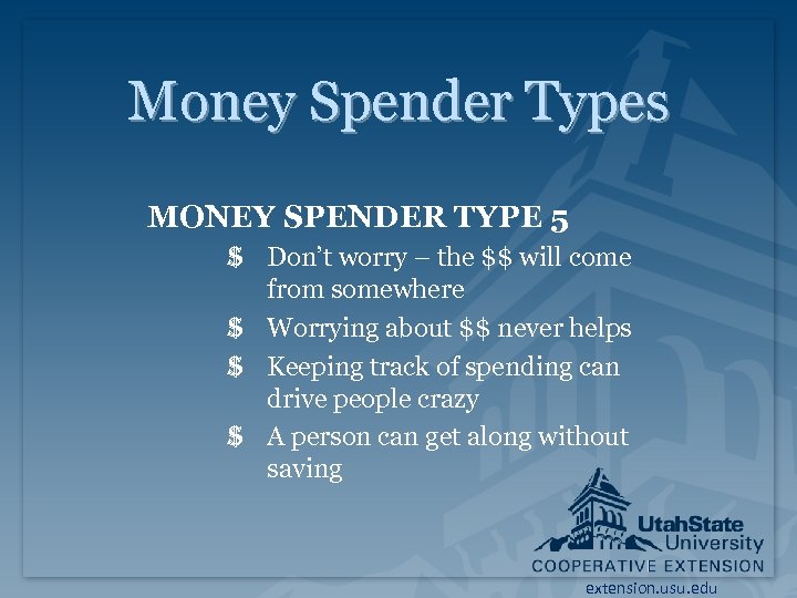 Money Spender Types MONEY SPENDER TYPE 5 $ Don’t worry – the $$ will