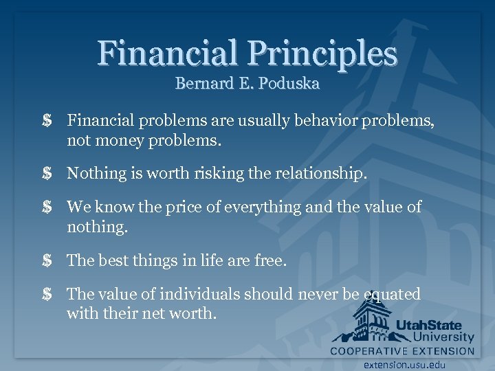 Financial Principles Bernard E. Poduska $ Financial problems are usually behavior problems, not money
