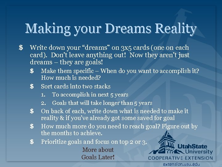 Making your Dreams Reality $ Write down your “dreams” on 3 x 5 cards