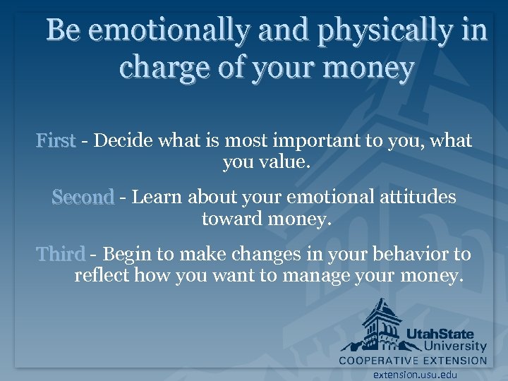 Be emotionally and physically in charge of your money First - Decide what is