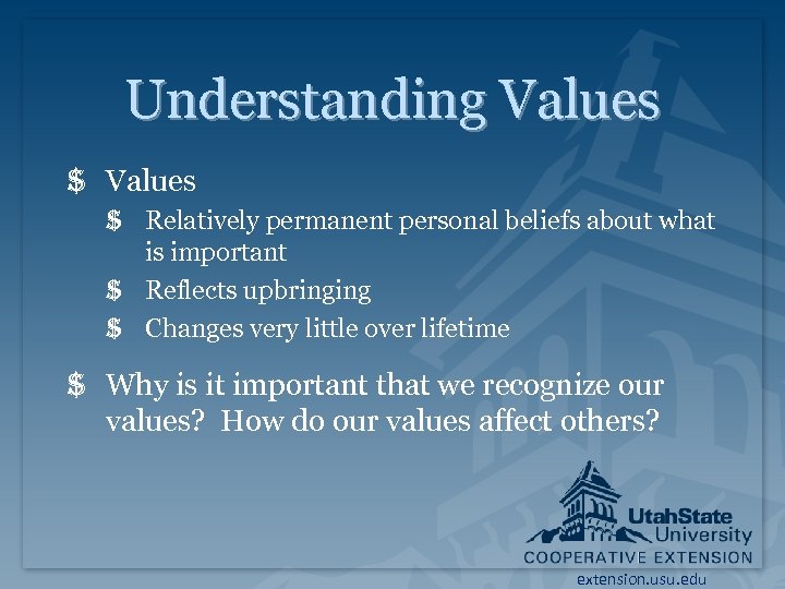 Understanding Values $ Relatively permanent personal beliefs about what is important $ Reflects upbringing