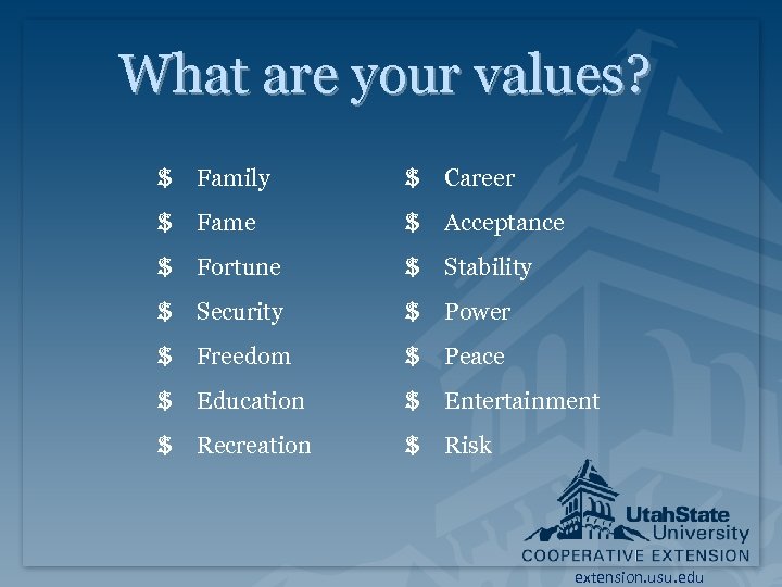 What are your values? $ Family $ Career $ Fame $ Acceptance $ Fortune