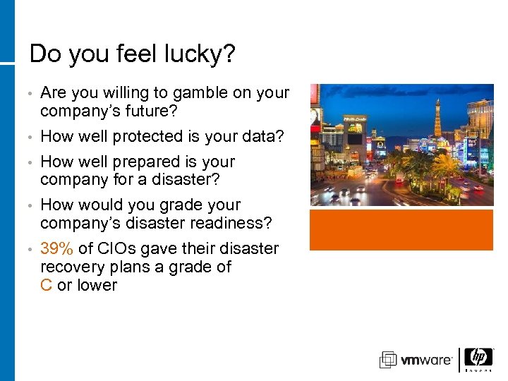 Do you feel lucky? • • • Are you willing to gamble on your