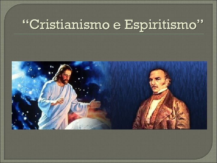 “Cristianismo e Espiritismo” 