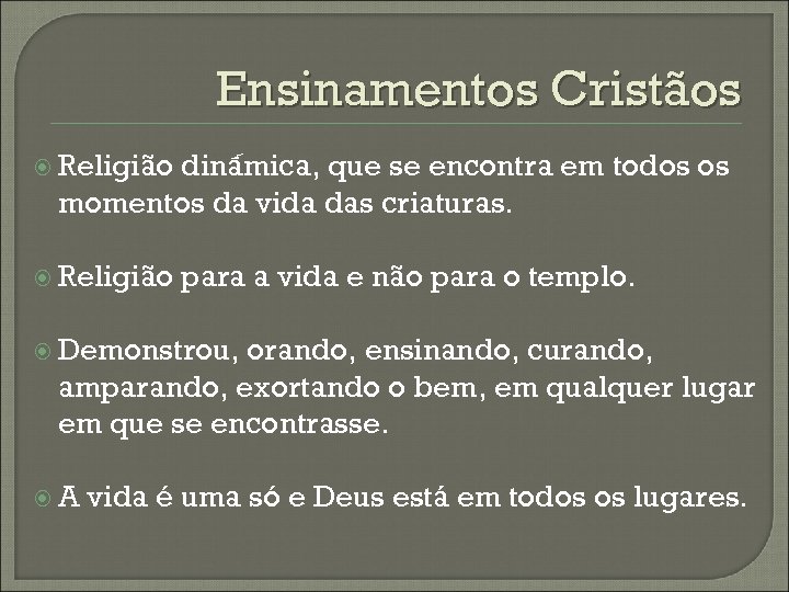 Ensinamentos Cristãos Religião dinâmica, que se encontra em todos os momentos da vida das
