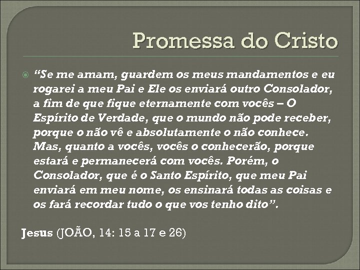 Promessa do Cristo “Se me amam, guardem os meus mandamentos e eu rogarei a
