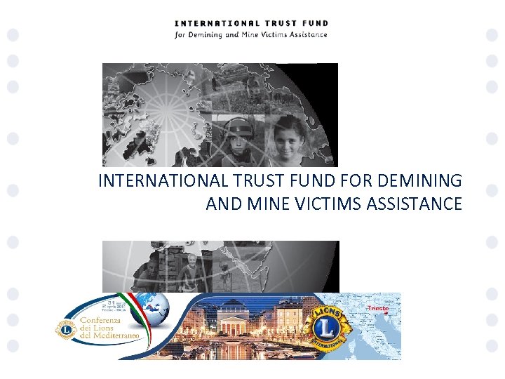 INTERNATIONAL TRUST FUND FOR DEMINING AND MINE VICTIMS ASSISTANCE 