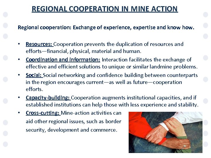 REGIONAL COOPERATION IN MINE ACTION Regional cooperation: Exchange of experience, expertise and know how.