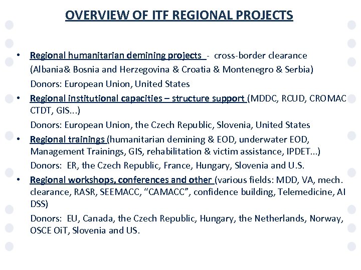 OVERVIEW OF ITF REGIONAL PROJECTS • Regional humanitarian demining projects - cross-border clearance (Albania&