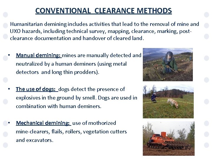 CONVENTIONAL CLEARANCE METHODS Humanitarian demining includes activities that lead to the removal of mine