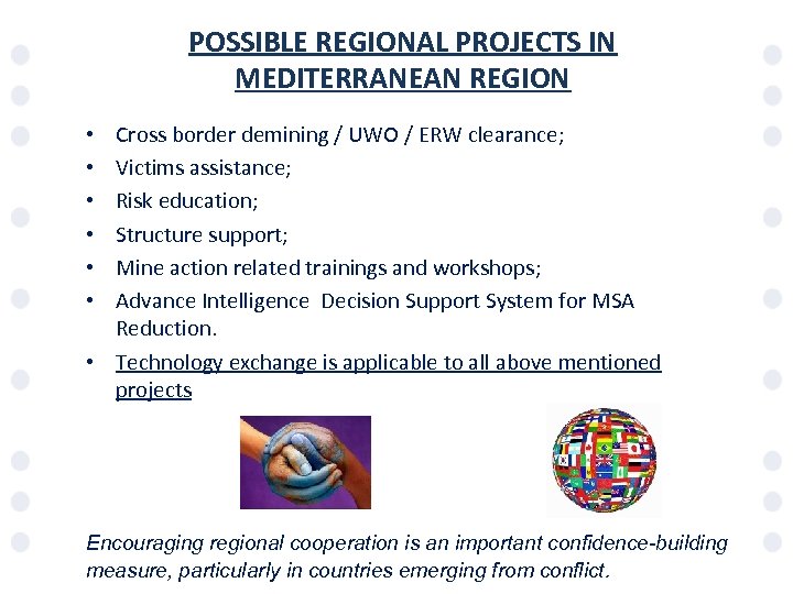 POSSIBLE REGIONAL PROJECTS IN MEDITERRANEAN REGION Cross border demining / UWO / ERW clearance;