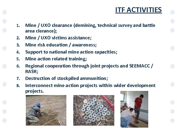 ITF ACTIVITIES 1. 2. 3. 4. 5. 6. 7. 8. Mine / UXO clearance