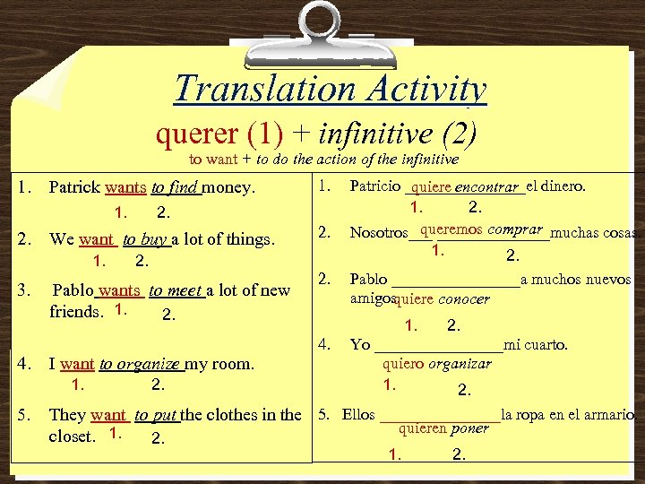 Translation Activity querer (1) + infinitive (2) to want + to do the action