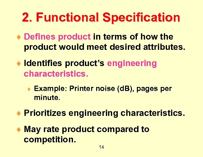 2. Functional Specification ¨ Defines product in terms of how the product would meet