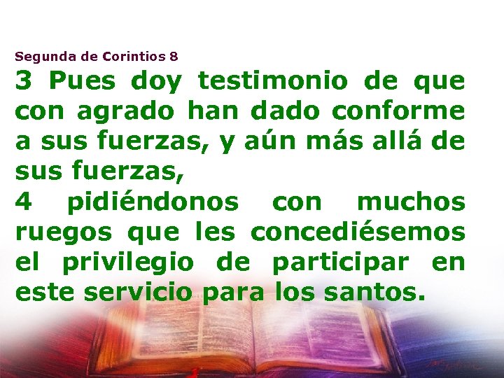 Segunda de Corintios 8 3 Pues doy testimonio de que con agrado han dado