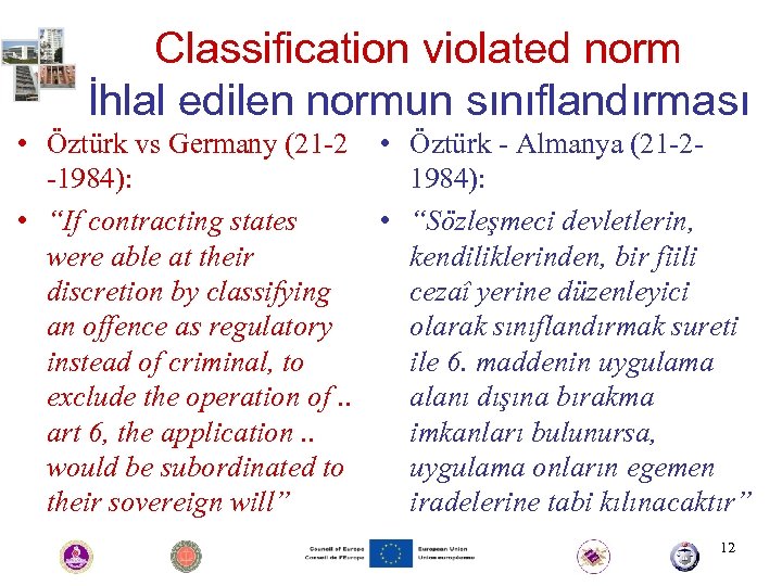 Classification violated norm İhlal edilen normun sınıflandırması • Öztürk vs Germany (21 -2 •