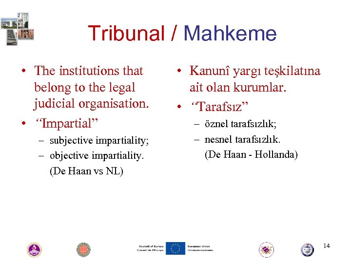 Tribunal / Mahkeme • The institutions that belong to the legal judicial organisation. •