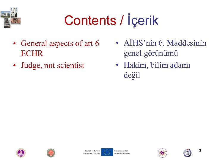 Contents / İçerik • General aspects of art 6 ECHR • Judge, not scientist