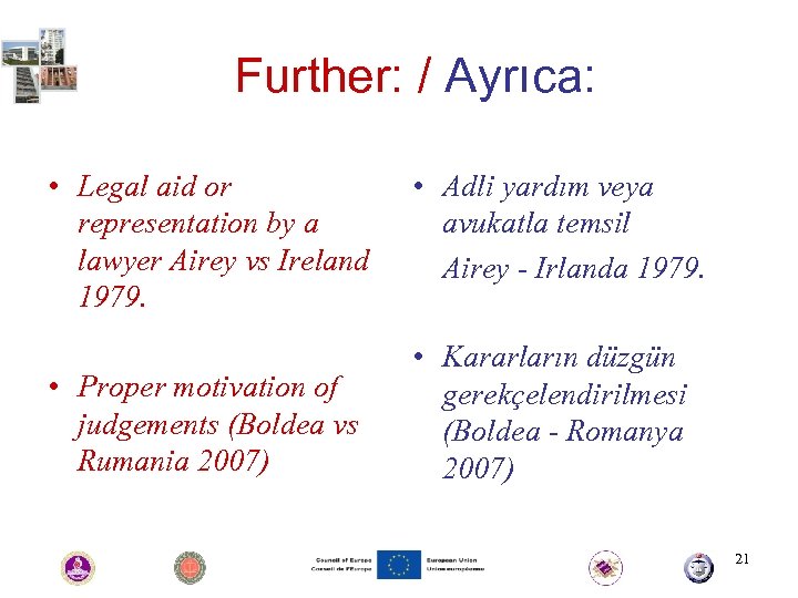 Further: / Ayrıca: • Legal aid or representation by a lawyer Airey vs Ireland