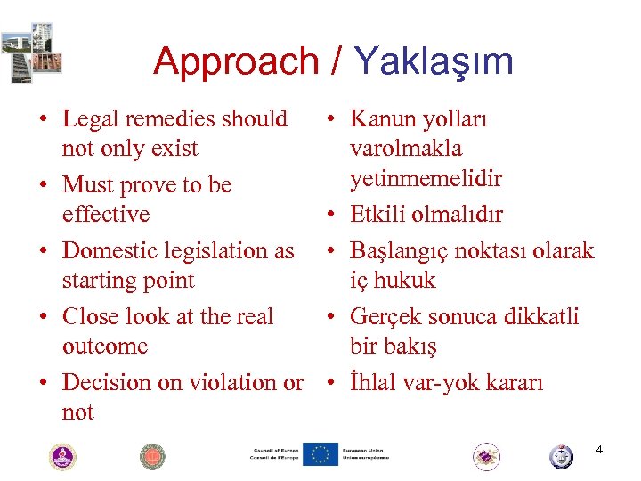 Approach / Yaklaşım • Legal remedies should not only exist • Must prove to