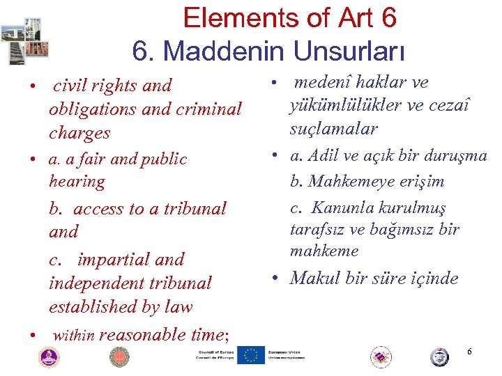 Elements of Art 6 6. Maddenin Unsurları • civil rights and obligations and criminal