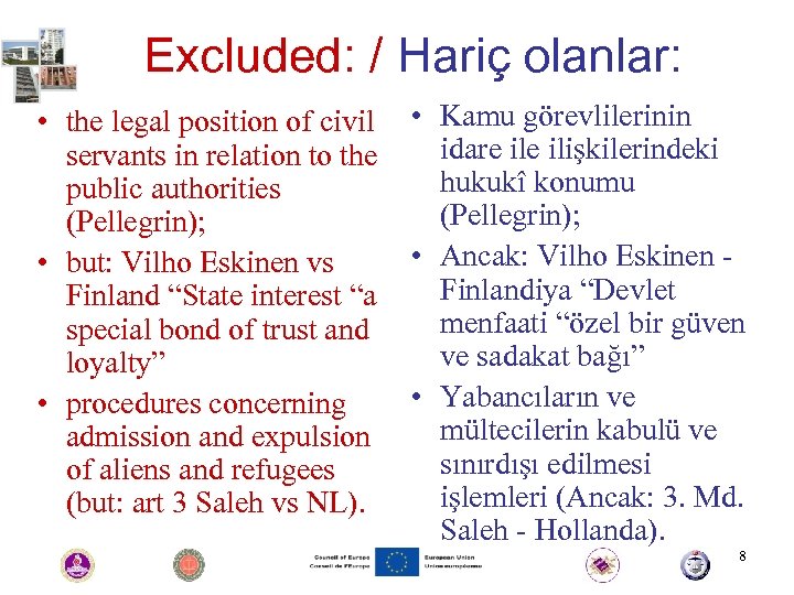Excluded: / Hariç olanlar: • the legal position of civil • Kamu görevlilerinin idare
