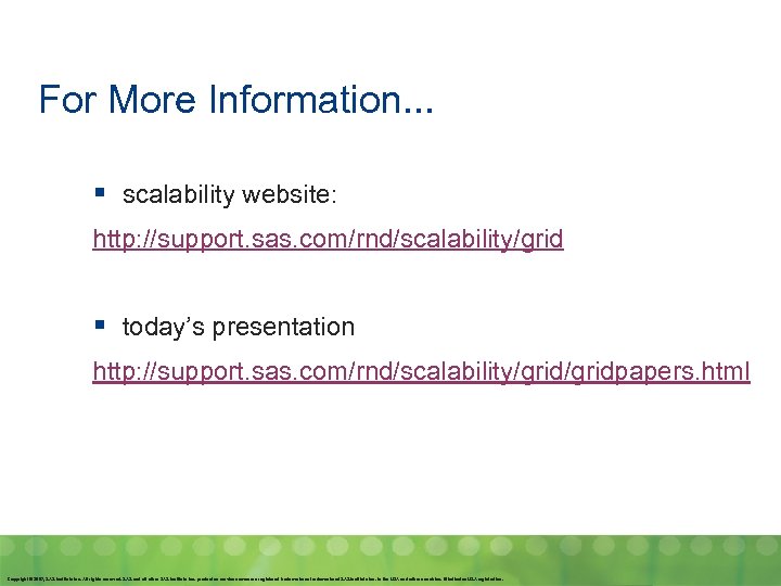 For More Information. . . § scalability website: http: //support. sas. com/rnd/scalability/grid § today’s