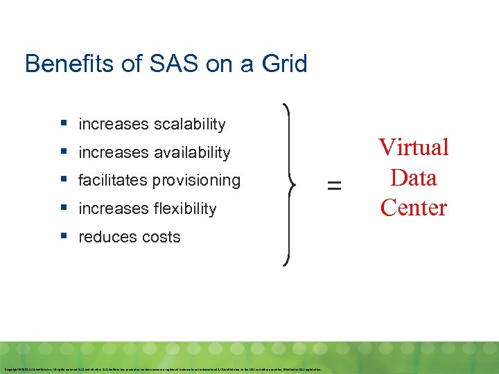 Benefits of SAS on a Grid § § § increases scalability increases availability facilitates