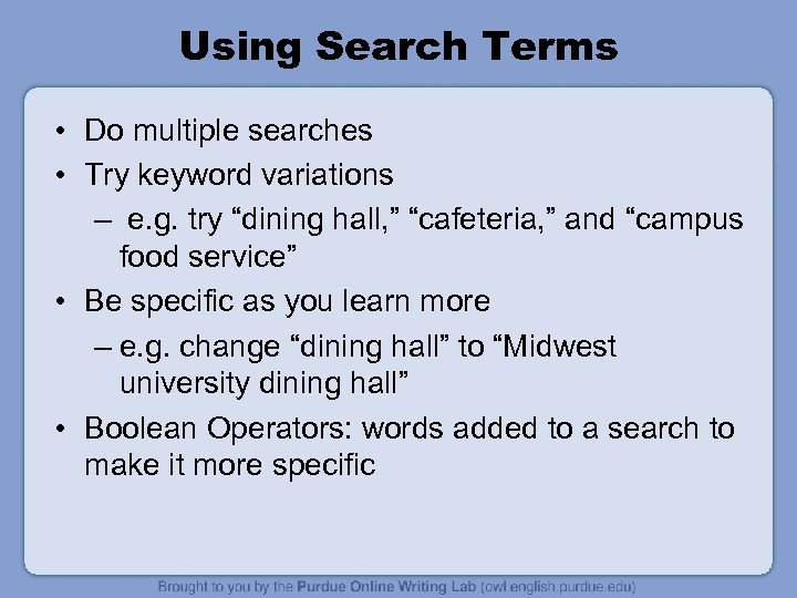 Using Search Terms • Do multiple searches • Try keyword variations – e. g.