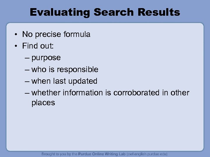Evaluating Search Results • No precise formula • Find out: – purpose – who