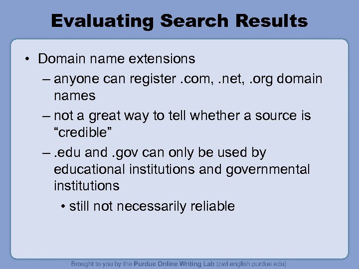 Evaluating Search Results • Domain name extensions – anyone can register. com, . net,