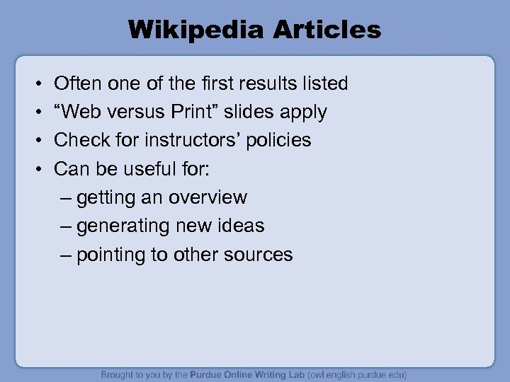 Wikipedia Articles • • Often one of the first results listed “Web versus Print”