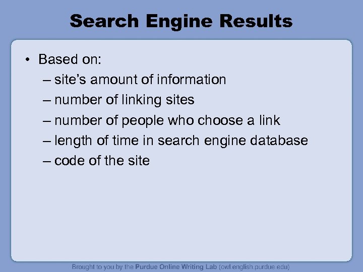 Search Engine Results • Based on: – site’s amount of information – number of