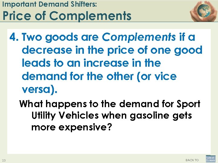 Important Demand Shifters: Price of Complements 4. Two goods are Complements if a decrease