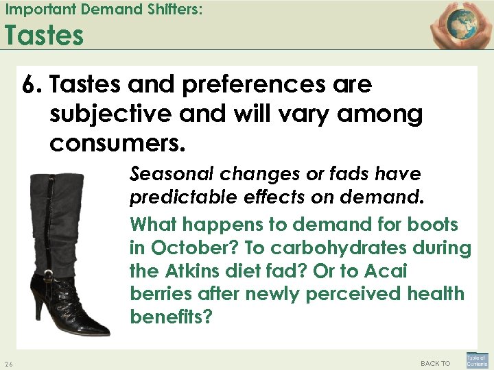 Important Demand Shifters: Tastes 6. Tastes and preferences are subjective and will vary among