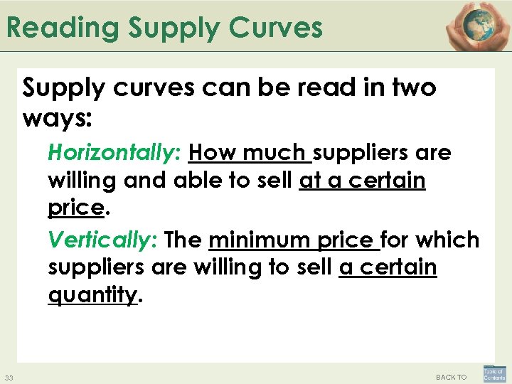 Reading Supply Curves Supply curves can be read in two ways: Horizontally: How much