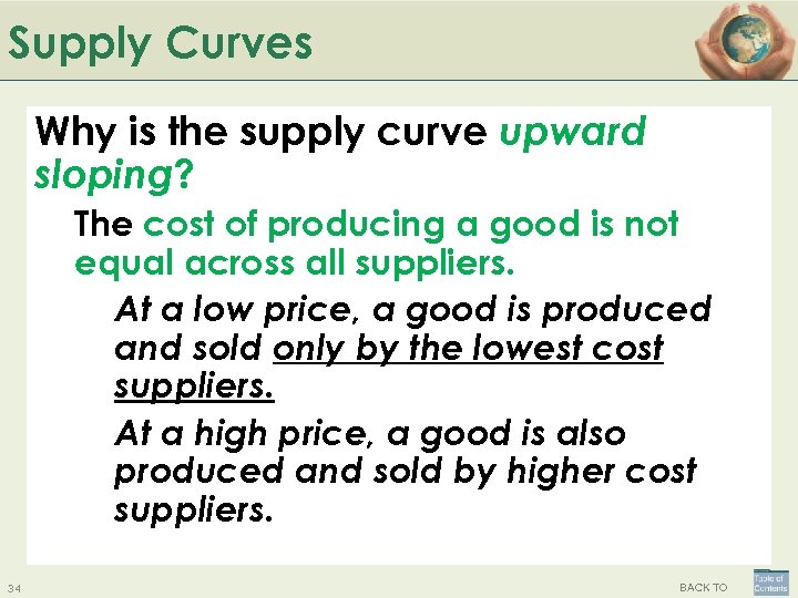 Supply Curves Why is the supply curve upward sloping? The cost of producing a