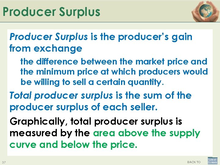 Producer Surplus is the producer’s gain from exchange the difference between the market price