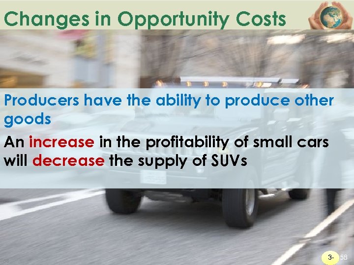 Changes in Opportunity Costs Producers have the ability to produce other goods An increase