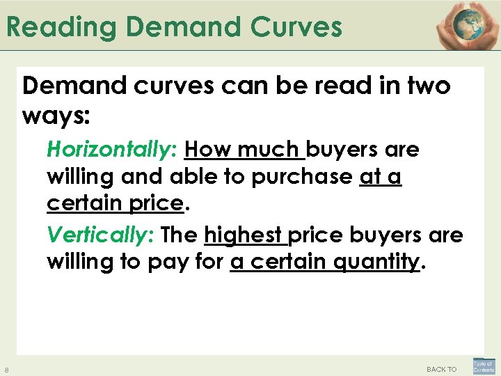 Reading Demand Curves Demand curves can be read in two ways: Horizontally: How much