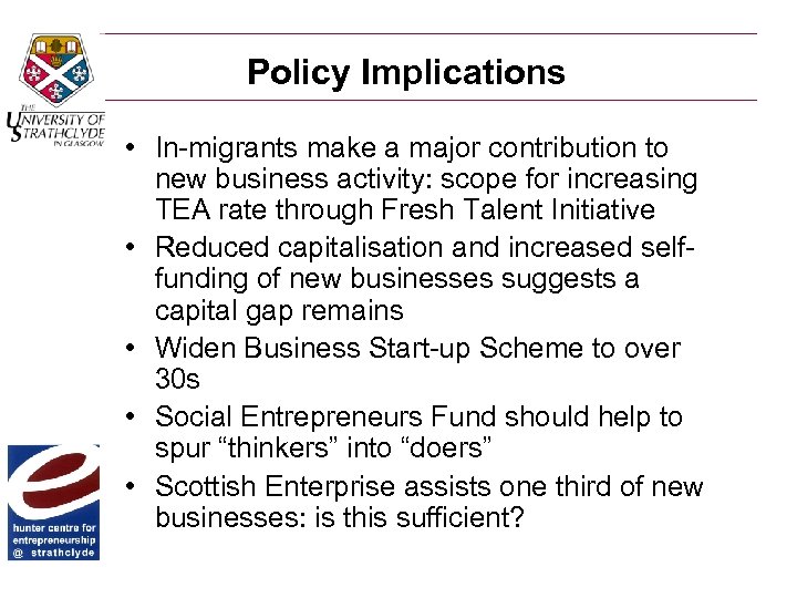 Policy Implications • In-migrants make a major contribution to new business activity: scope for