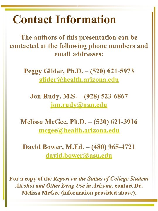 Contact Information The authors of this presentation can be contacted at the following phone